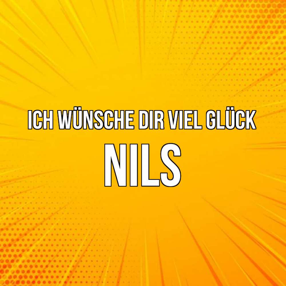 Открытка на каждый день с именем, Nils Ich wünsche dir viel Glück фон Прикольная открытка с пожеланием онлайн скачать бесплатно 