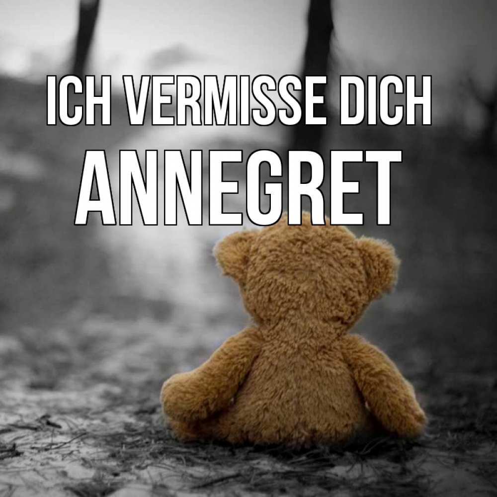 Открытка на каждый день с именем, Annegret Ich vermisse dich красивые открытки Прикольная открытка с пожеланием онлайн скачать бесплатно 