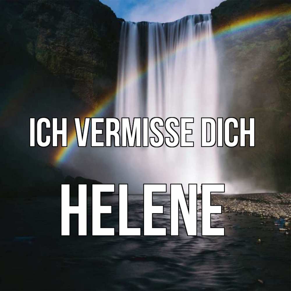 Открытка на каждый день с именем, Helene Ich vermisse dich иди скорее ко мне Прикольная открытка с пожеланием онлайн скачать бесплатно 