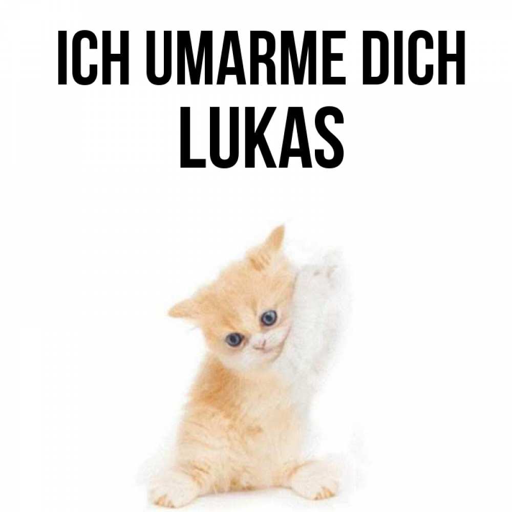 Открытка на каждый день с именем, Lukas Ich umarme dich я хочу очень скорее обнимаешек Прикольная открытка с пожеланием онлайн скачать бесплатно 