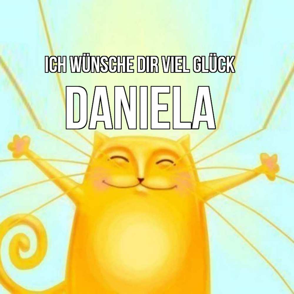Открытка на каждый день с именем, Daniela Ich wünsche dir viel Glück пусть придет к тебе удача Прикольная открытка с пожеланием онлайн скачать бесплатно 