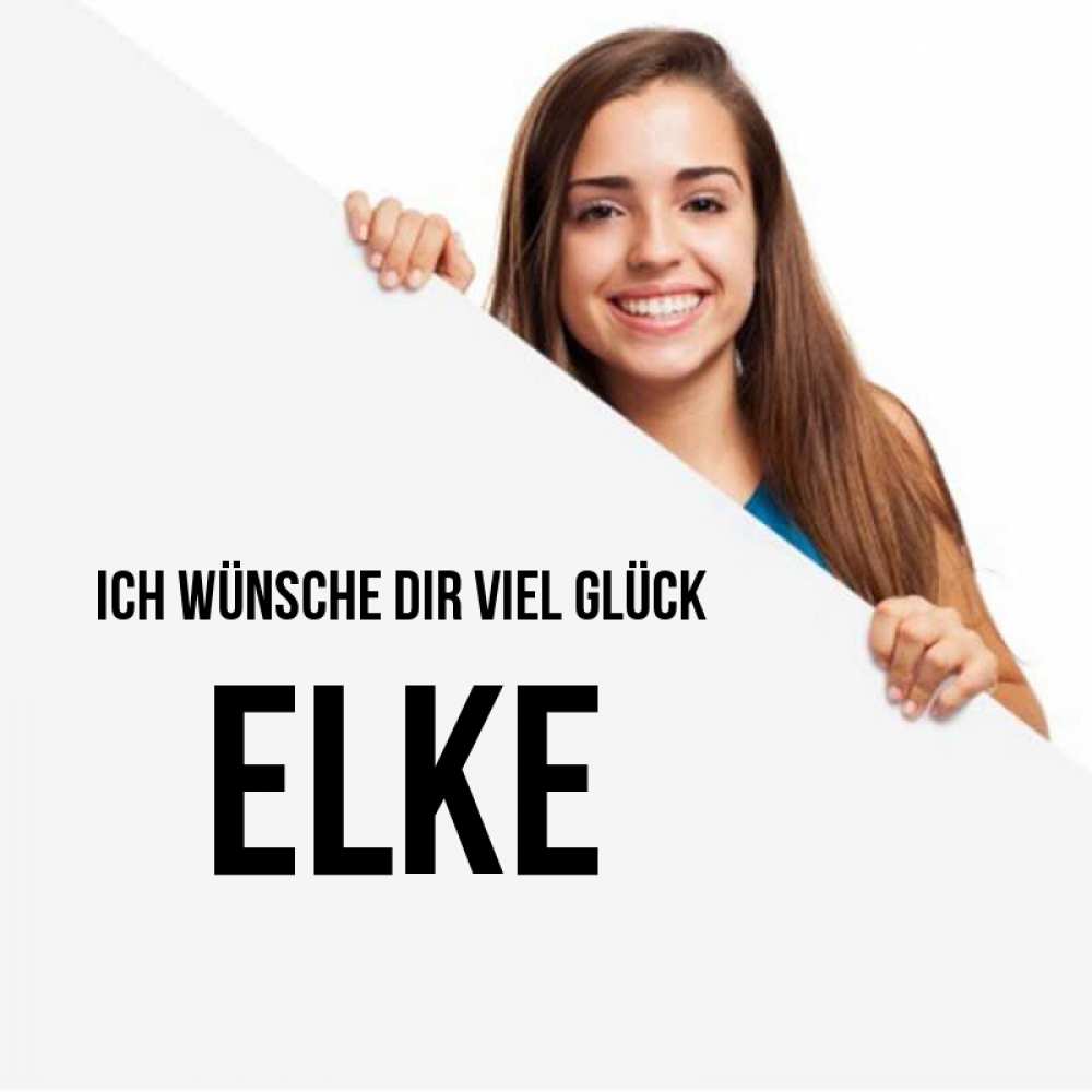 Открытка на каждый день с именем, Elke Ich wünsche dir viel Glück пусть тебе сегодня повезет Прикольная открытка с пожеланием онлайн скачать бесплатно 