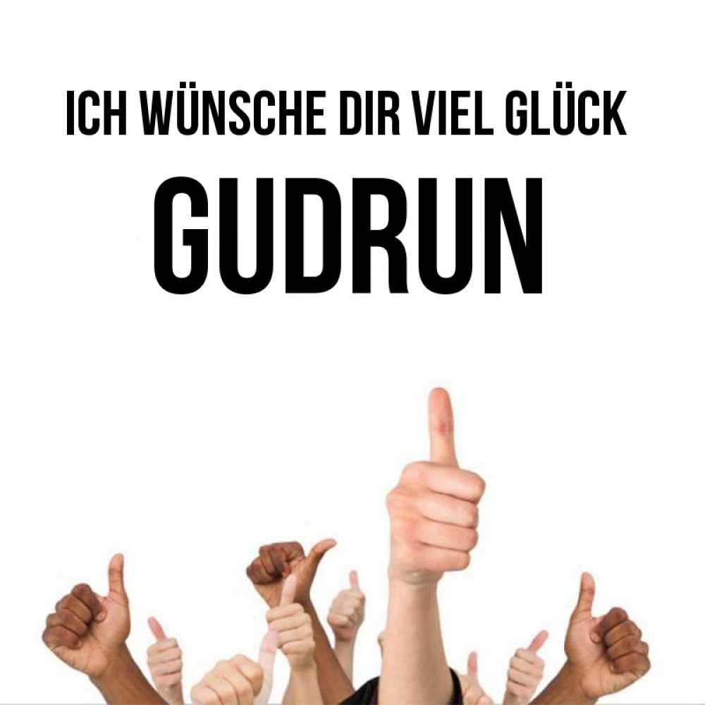 Открытка на каждый день с именем, Gudrun Ich wünsche dir viel Glück молодцом Прикольная открытка с пожеланием онлайн скачать бесплатно 