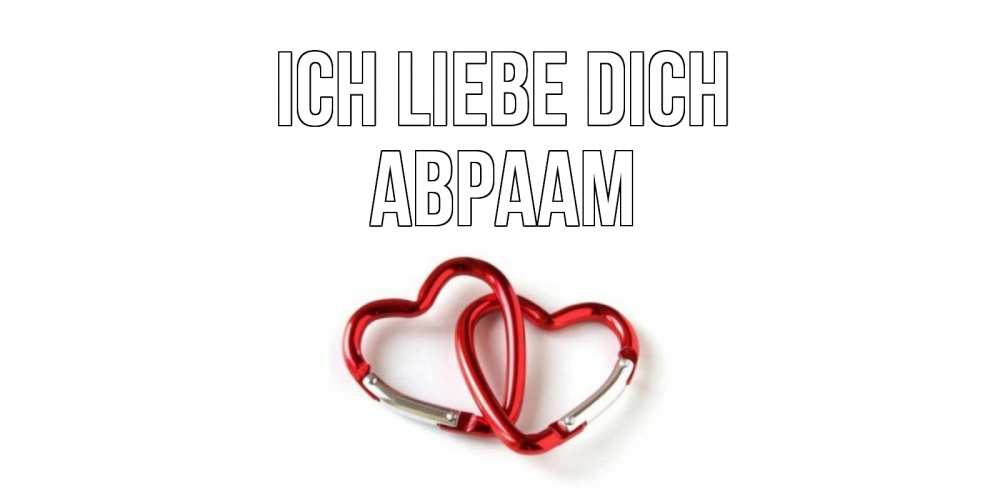 Открытка на каждый день с именем, Авраам Ich liebe dich карабин, сердце Прикольная открытка с пожеланием онлайн скачать бесплатно 