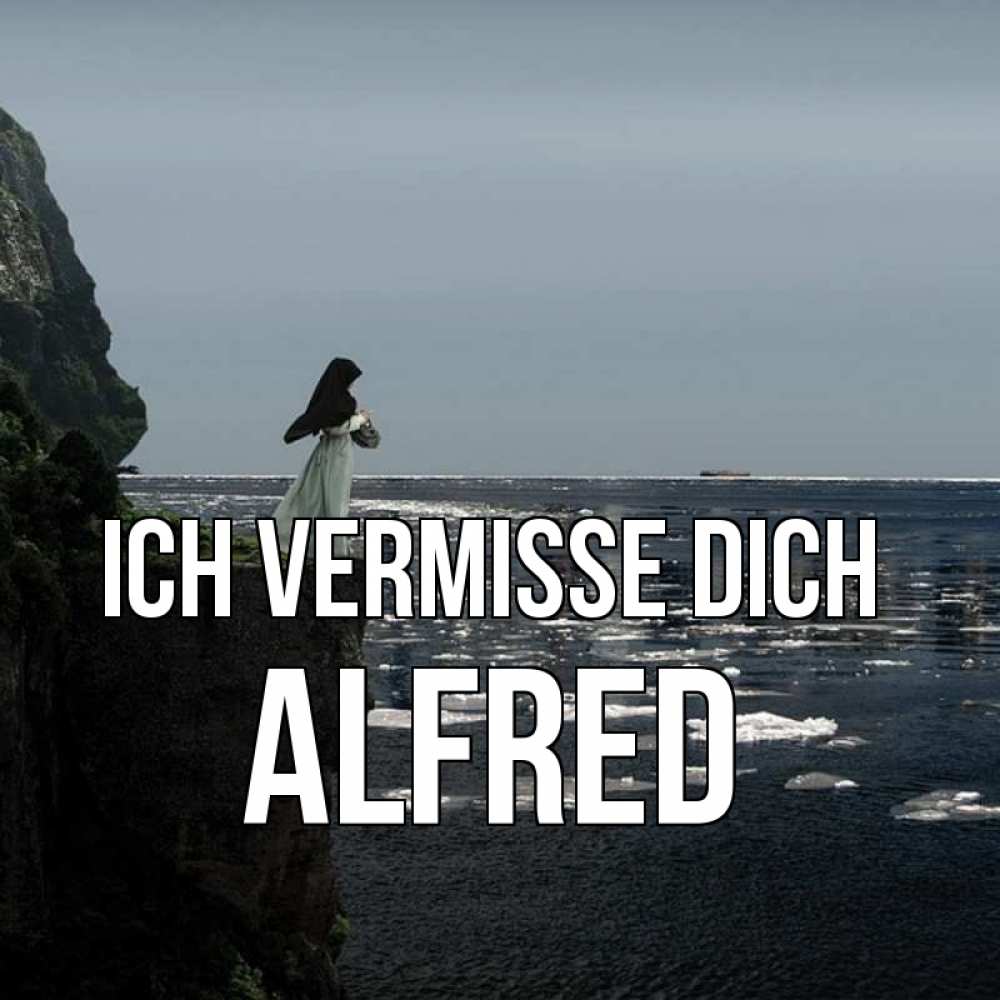 Открытка на каждый день с именем, Alfred Ich vermisse dich жду тебя или в монастырь Прикольная открытка с пожеланием онлайн скачать бесплатно 