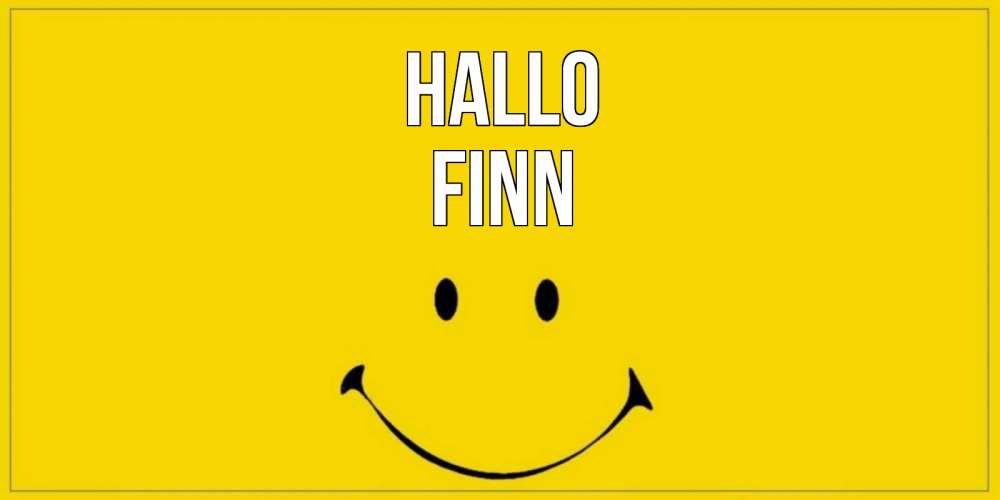 Открытка на каждый день с именем, Finn Hallo смайл Прикольная открытка с пожеланием онлайн скачать бесплатно 