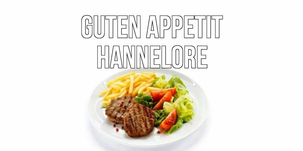 Открытка на каждый день с именем, Hannelore Guten Appetit стейк,картошка фри, салат Прикольная открытка с пожеланием онлайн скачать бесплатно 
