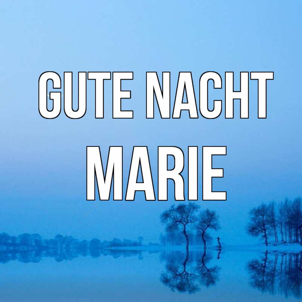 Открытка на каждый день с именем, Marie Gute Nacht весна Прикольная открытка с пожеланием онлайн скачать бесплатно 