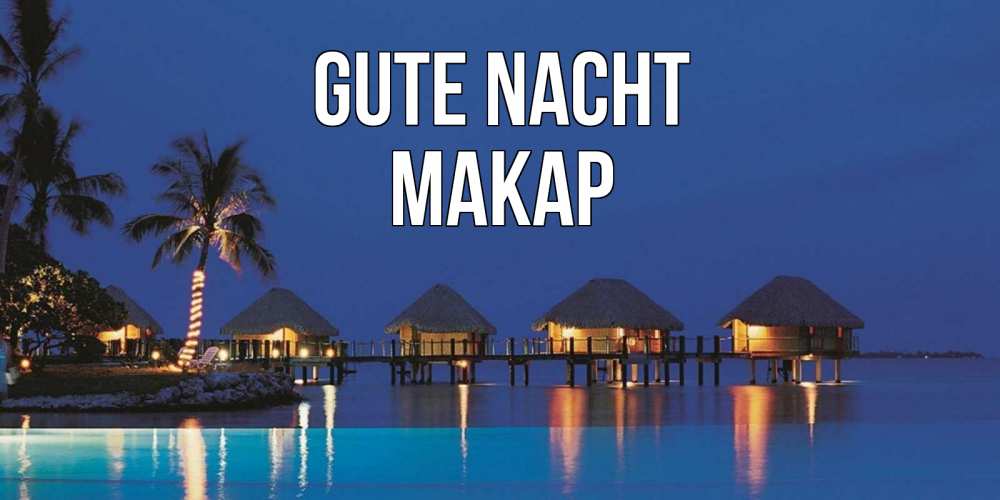 Открытка на каждый день с именем, Макар Gute Nacht морское пожелание сладких снов Прикольная открытка с пожеланием онлайн скачать бесплатно 