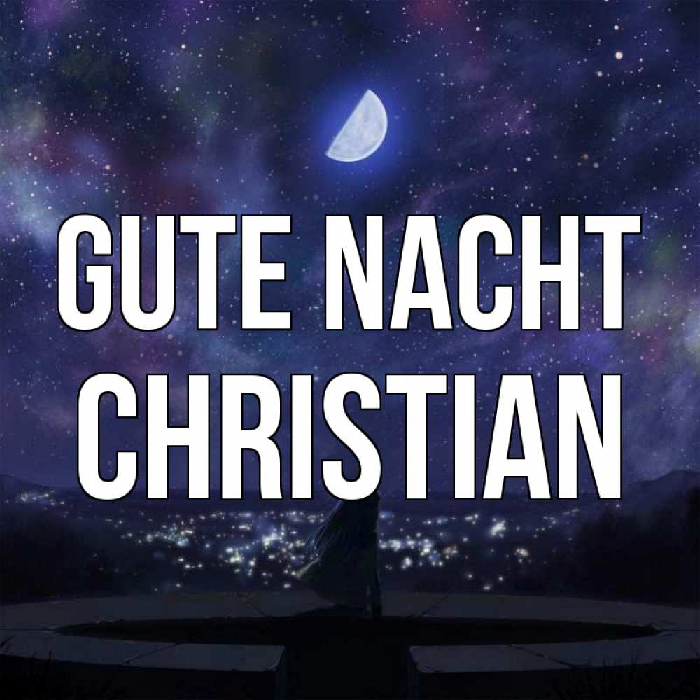 Открытка на каждый день с именем, Christian Gute Nacht набережная Прикольная открытка с пожеланием онлайн скачать бесплатно 