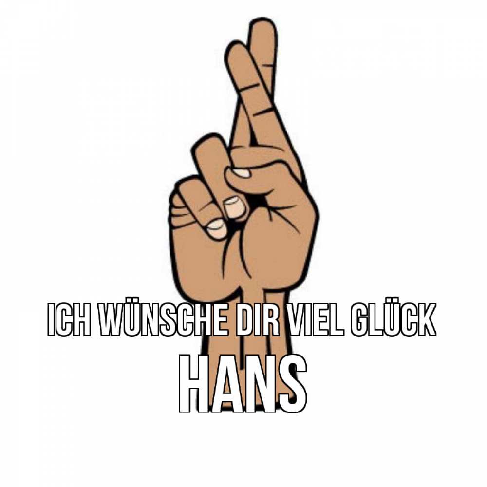 Открытка на каждый день с именем, Hans Ich wünsche dir viel Glück все будет хорошо Прикольная открытка с пожеланием онлайн скачать бесплатно 