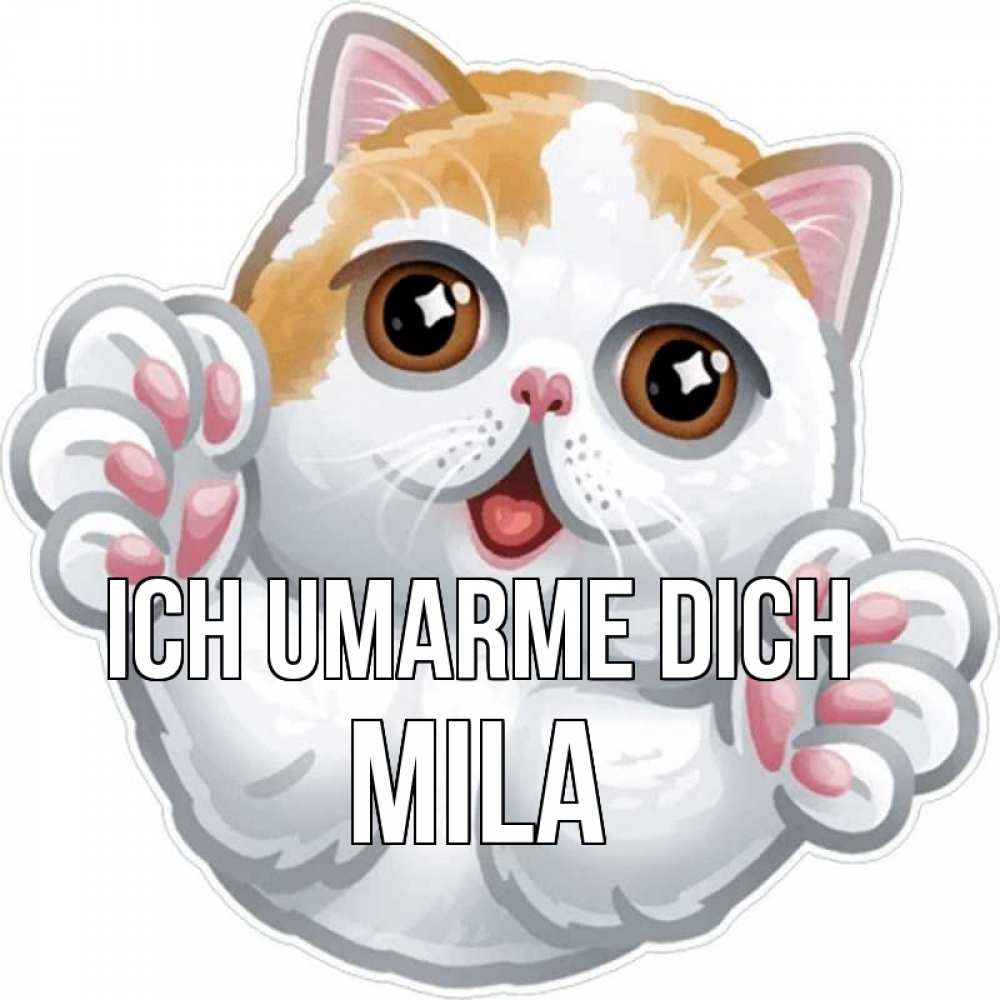 Открытка на каждый день с именем, Mila Ich umarme dich хаги Прикольная открытка с пожеланием онлайн скачать бесплатно 