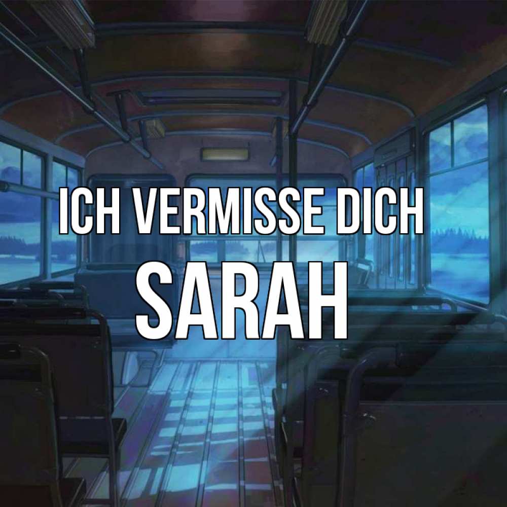 Открытка на каждый день с именем, Sarah Ich vermisse dich тоска Прикольная открытка с пожеланием онлайн скачать бесплатно 