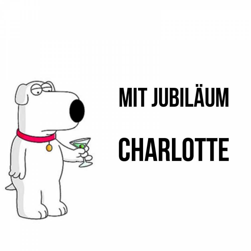 Открытка на каждый день с именем, Charlotte Mit Jubiläum песик с оливками Прикольная открытка с пожеланием онлайн скачать бесплатно 