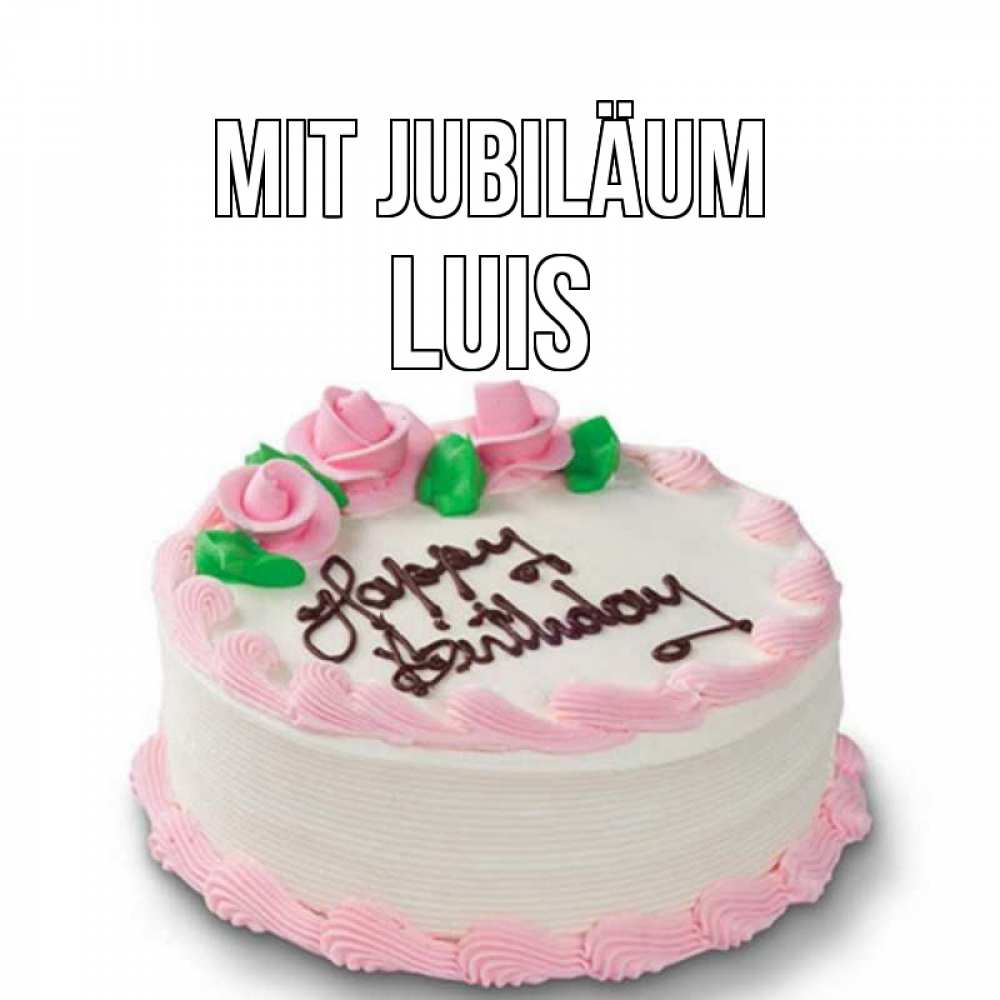 Открытка на каждый день с именем, Luis Mit Jubiläum Розы Прикольная открытка с пожеланием онлайн скачать бесплатно 