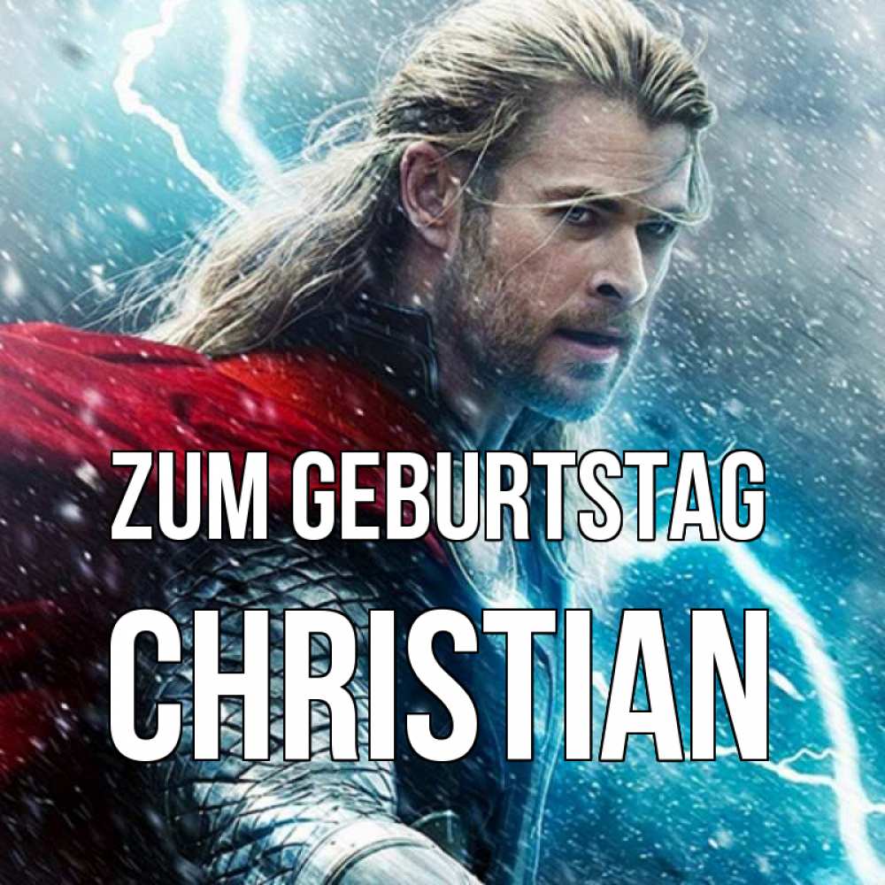 Открытка на каждый день с именем, Christian Zum Geburtstag марвел боги Прикольная открытка с пожеланием онлайн скачать бесплатно 