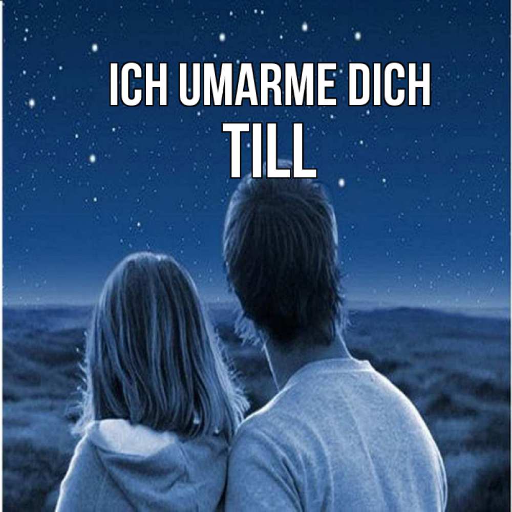 Открытка на каждый день с именем, Till Ich umarme dich парень с девушкой смотрят на звезды Прикольная открытка с пожеланием онлайн скачать бесплатно 