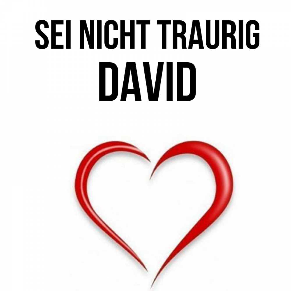 Открытка на каждый день с именем, David Sei nicht traurig для любимой Прикольная открытка с пожеланием онлайн скачать бесплатно 