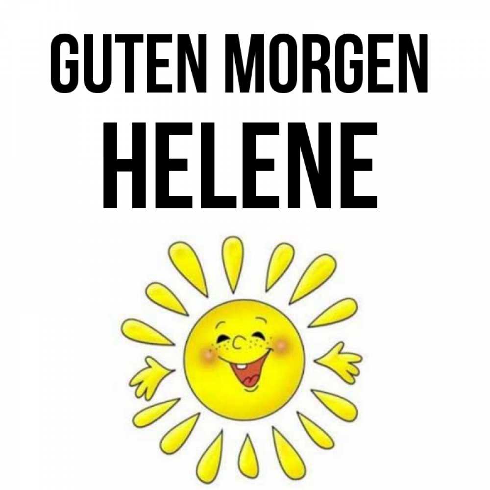 Открытка на каждый день с именем, Helene Guten Morgen улыбка Прикольная открытка с пожеланием онлайн скачать бесплатно 