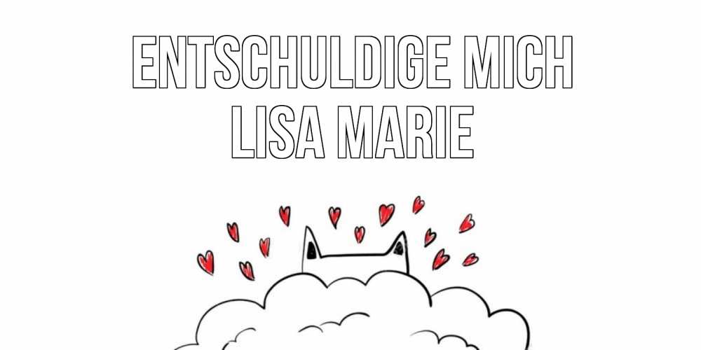 Открытка на каждый день с именем, Lisa-Marie Entschuldige mich прости меня Прикольная открытка с пожеланием онлайн скачать бесплатно 