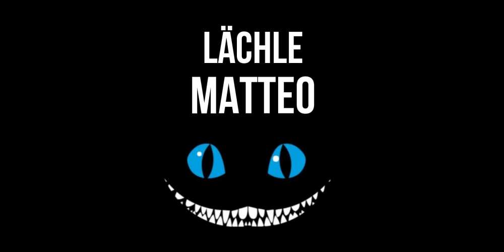 Открытка на каждый день с именем, Matteo Lächle кот улыбается Прикольная открытка с пожеланием онлайн скачать бесплатно 