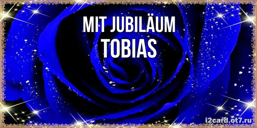 Открытка на каждый день с именем, Tobias Mit Jubiläum голубые цветы в росе Прикольная открытка с пожеланием онлайн скачать бесплатно 