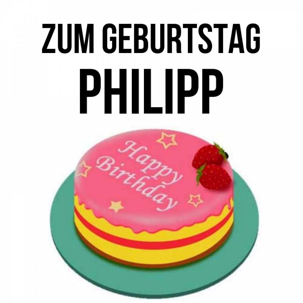 Открытка на каждый день с именем, Philipp Zum Geburtstag торт, клубника, днюха Прикольная открытка с пожеланием онлайн скачать бесплатно 