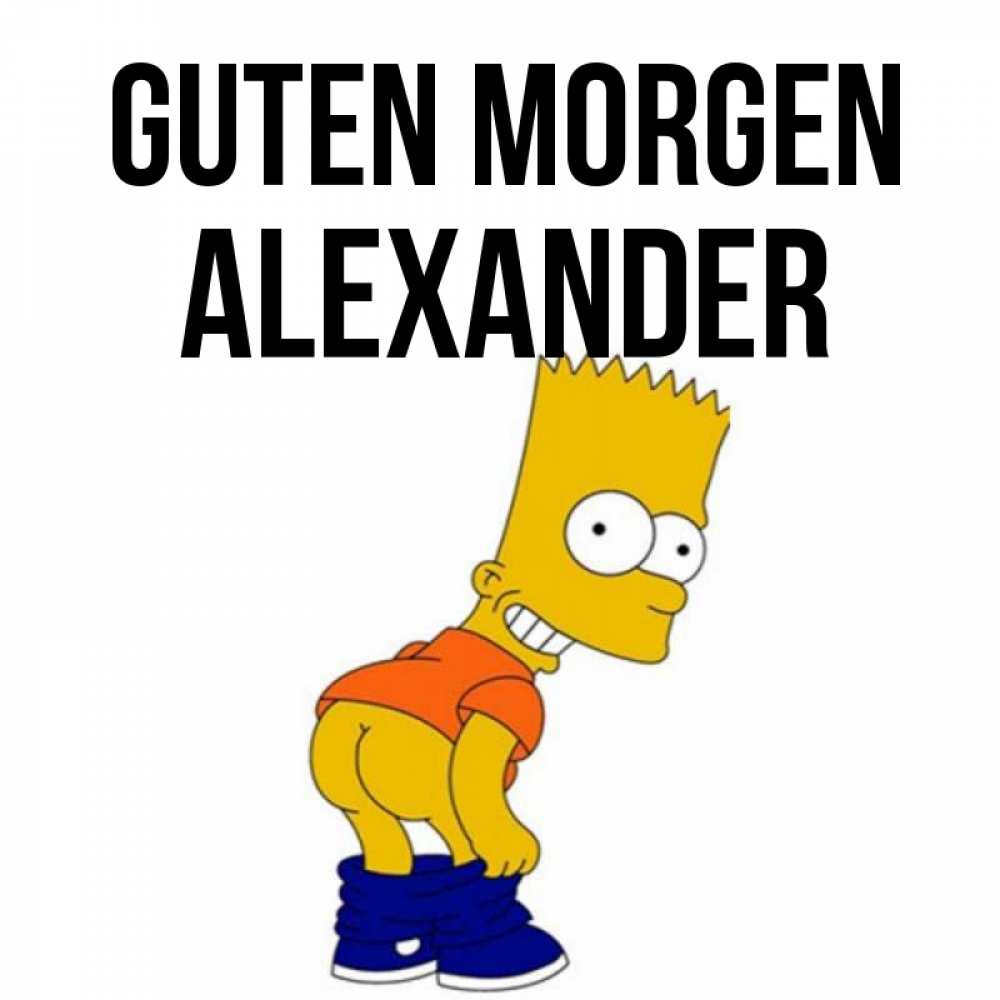 Открытка на каждый день с именем, Alexander Guten Morgen Открытки с Симпсонами Прикольная открытка с пожеланием онлайн скачать бесплатно 