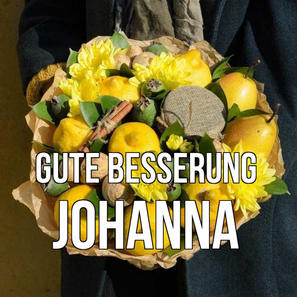 Открытка на каждый день с именем, Johanna Gute Besserung букет витаминов Прикольная открытка с пожеланием онлайн скачать бесплатно 
