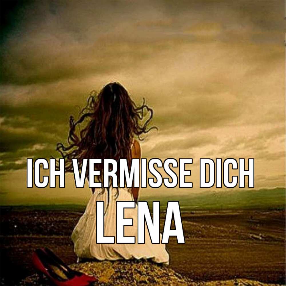 Открытка на каждый день с именем, Lena Ich vermisse dich возвращайся Прикольная открытка с пожеланием онлайн скачать бесплатно 