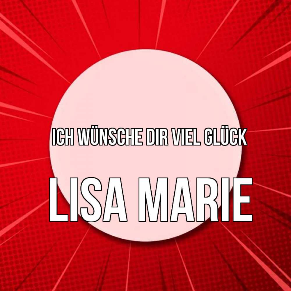 Открытка на каждый день с именем, Lisa-Marie Ich wünsche dir viel Glück розовая кнопка Прикольная открытка с пожеланием онлайн скачать бесплатно 