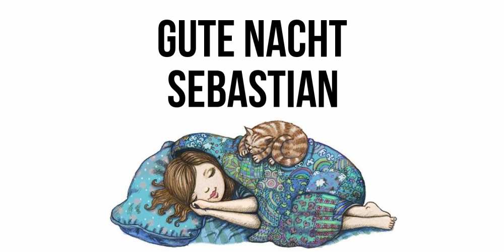 Открытка на каждый день с именем, Sebastian Gute Nacht пожелания сладких снов для подруги Прикольная открытка с пожеланием онлайн скачать бесплатно 