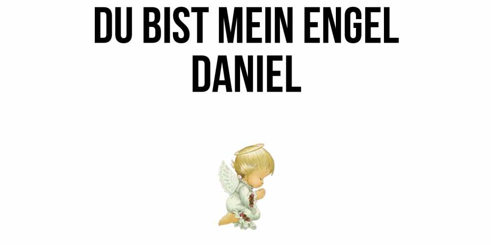 Открытка на каждый день с именем, Daniel Du bist mein Engel ангел Прикольная открытка с пожеланием онлайн скачать бесплатно 