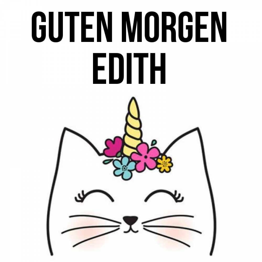 Открытка на каждый день с именем, Edith Guten Morgen утречко Прикольная открытка с пожеланием онлайн скачать бесплатно 