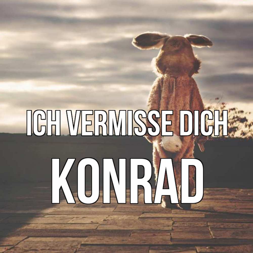 Открытка на каждый день с именем, Konrad Ich vermisse dich даже в костюме зайца Прикольная открытка с пожеланием онлайн скачать бесплатно 