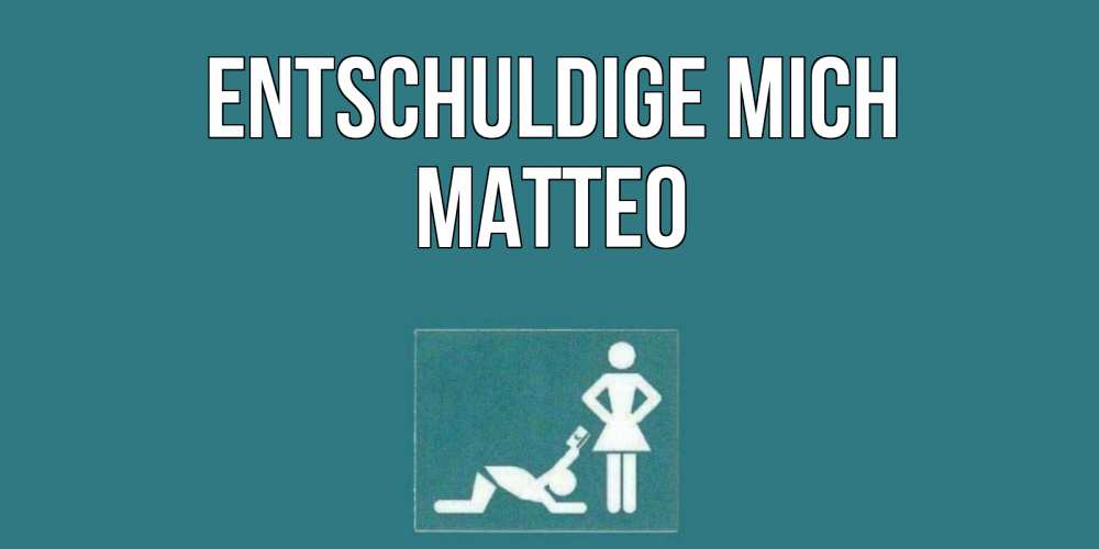 Открытка на каждый день с именем, Matteo Entschuldige mich прости Прикольная открытка с пожеланием онлайн скачать бесплатно 