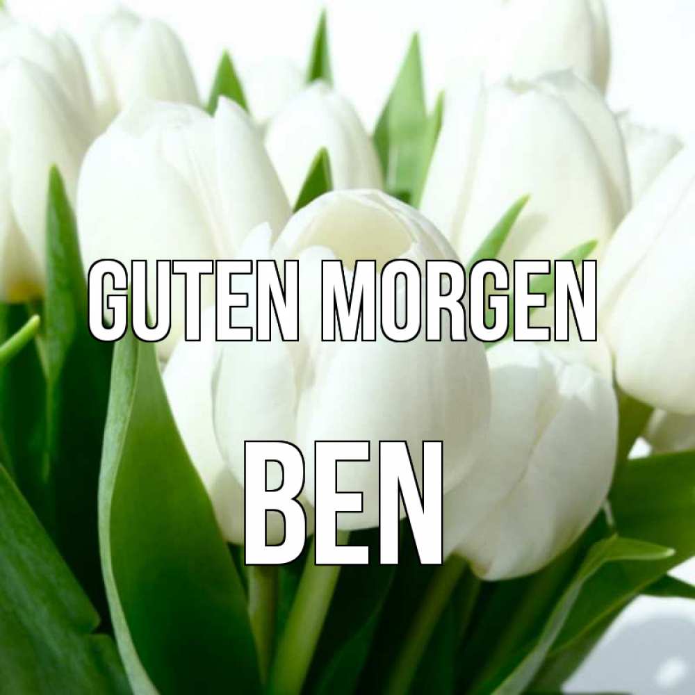 Открытка на каждый день с именем, Ben Guten Morgen открытки на каждый день по именам Прикольная открытка с пожеланием онлайн скачать бесплатно 
