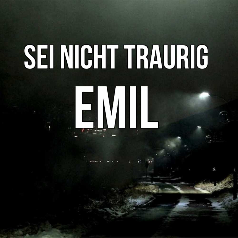 Открытка на каждый день с именем, Emil Sei nicht traurig фонари Прикольная открытка с пожеланием онлайн скачать бесплатно 