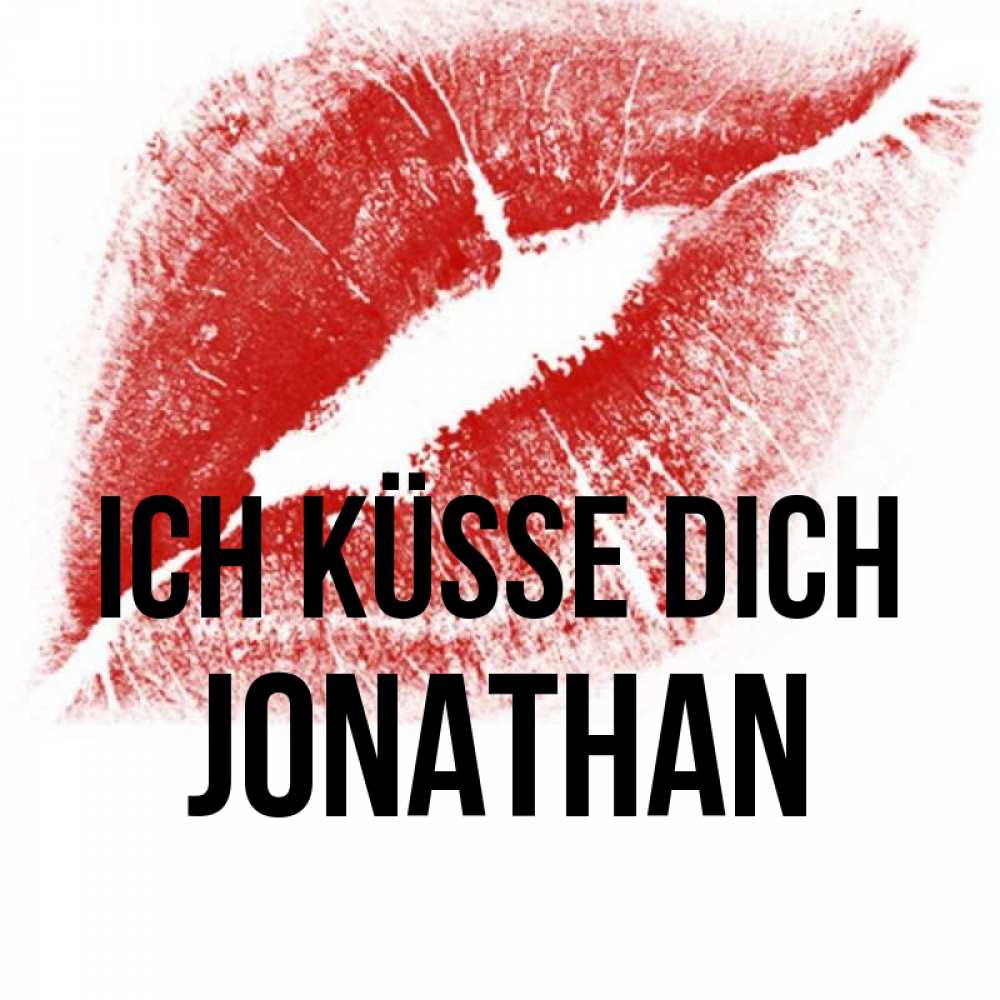 Открытка на каждый день с именем, Jonathan Ich küsse dich открытка с пожеланием поцелуя Прикольная открытка с пожеланием онлайн скачать бесплатно 