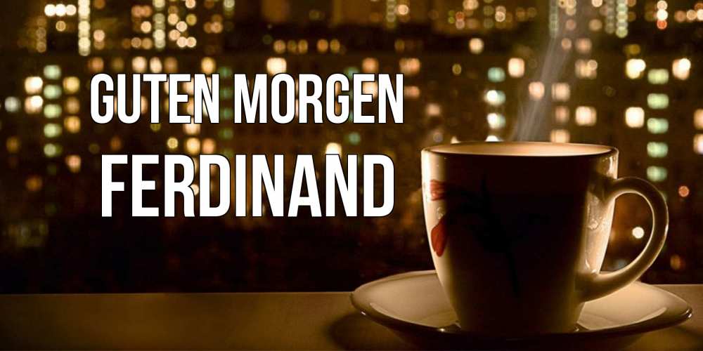 Открытка на каждый день с именем, Ferdinand Guten Morgen утрешнее настроение Прикольная открытка с пожеланием онлайн скачать бесплатно 