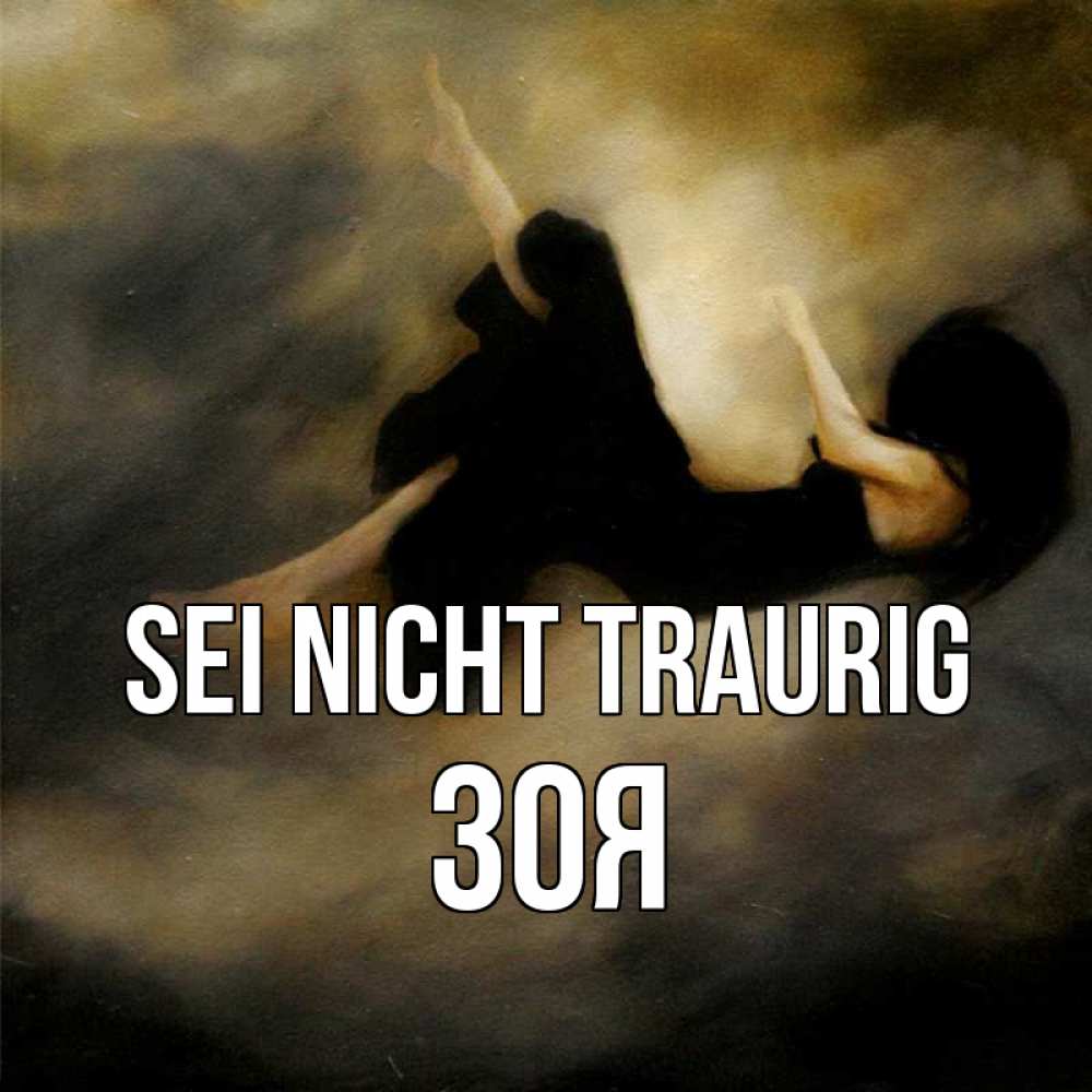 Открытка на каждый день с именем, Зоя Sei nicht traurig девушка падает Прикольная открытка с пожеланием онлайн скачать бесплатно 