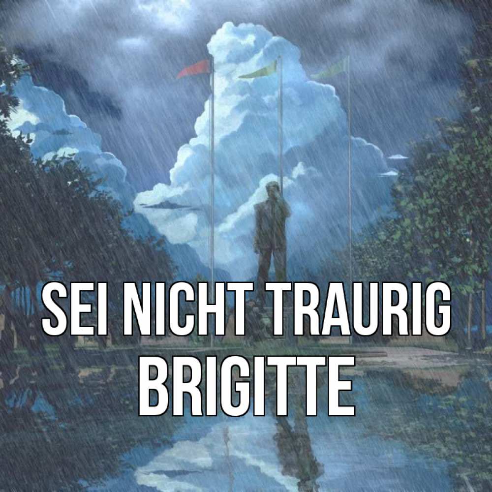 Открытка на каждый день с именем, Brigitte Sei nicht traurig небо и флаги Прикольная открытка с пожеланием онлайн скачать бесплатно 