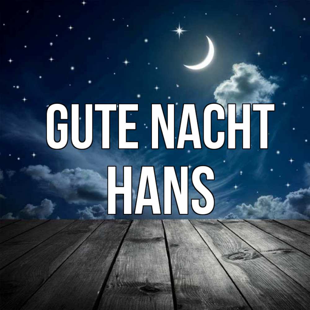 Открытка на каждый день с именем, Hans Gute Nacht месяц и звезда Прикольная открытка с пожеланием онлайн скачать бесплатно 