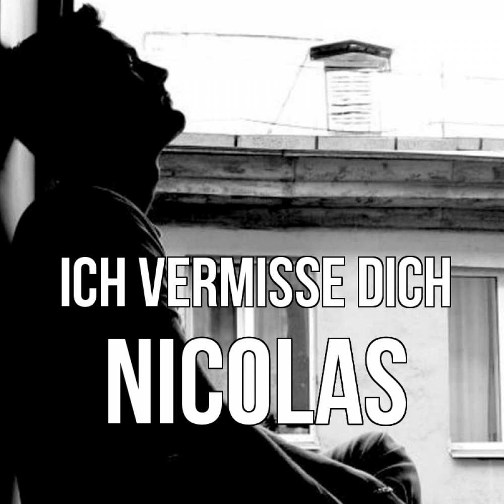 Открытка на каждый день с именем, Nicolas Ich vermisse dich скучно ему Прикольная открытка с пожеланием онлайн скачать бесплатно 