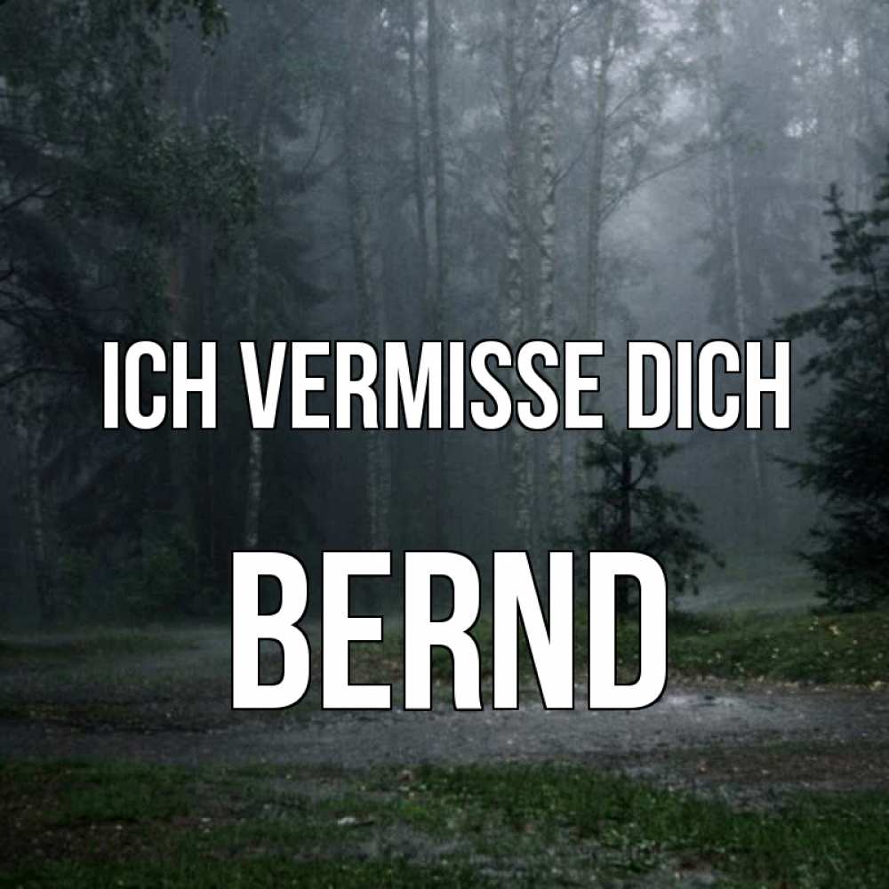 Открытка на каждый день с именем, Bernd Ich vermisse dich одна и плохо мне Прикольная открытка с пожеланием онлайн скачать бесплатно 