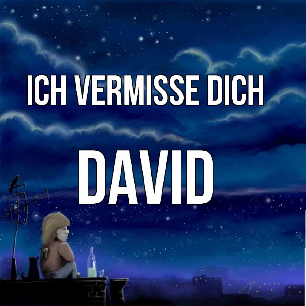 Открытка на каждый день с именем, David Ich vermisse dich на крыше 1 Прикольная открытка с пожеланием онлайн скачать бесплатно 