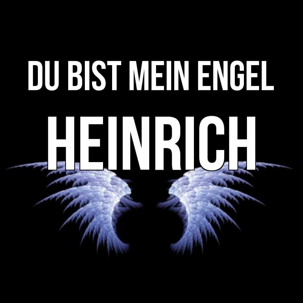 Открытка на каждый день с именем, Heinrich Du bist mein Engel ангельские крылья на черном фоне Прикольная открытка с пожеланием онлайн скачать бесплатно 