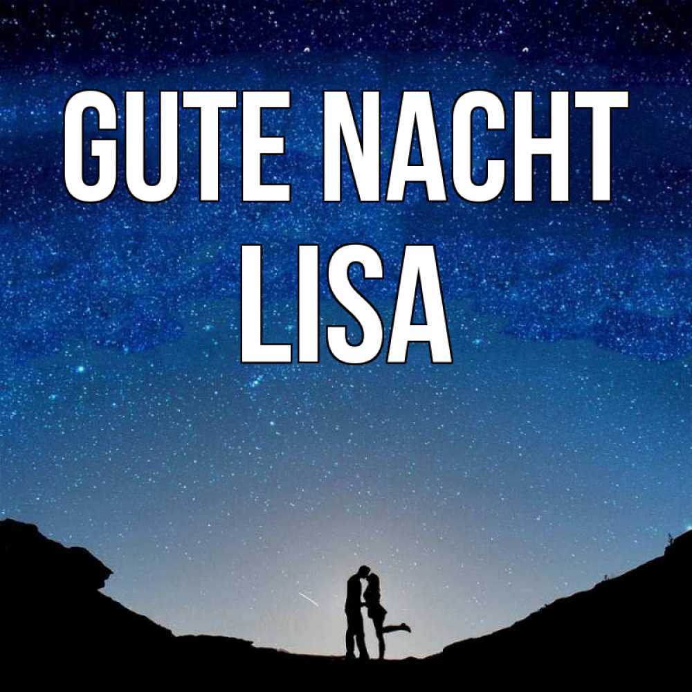 Открытка на каждый день с именем, Lisa Gute Nacht звездное небо и люди Прикольная открытка с пожеланием онлайн скачать бесплатно 