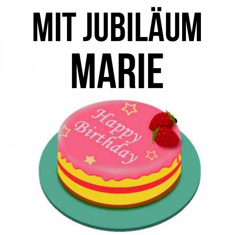 Открытка на каждый день с именем, Marie Mit Jubiläum торт, клубника, днюха Прикольная открытка с пожеланием онлайн скачать бесплатно 