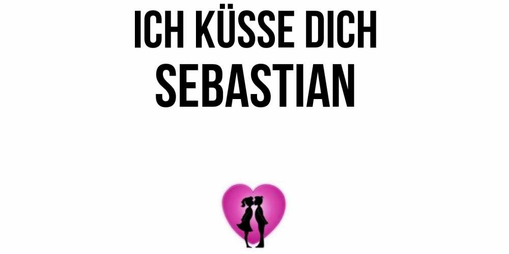 Открытка на каждый день с именем, Sebastian Ich küsse dich поцелуй Прикольная открытка с пожеланием онлайн скачать бесплатно 
